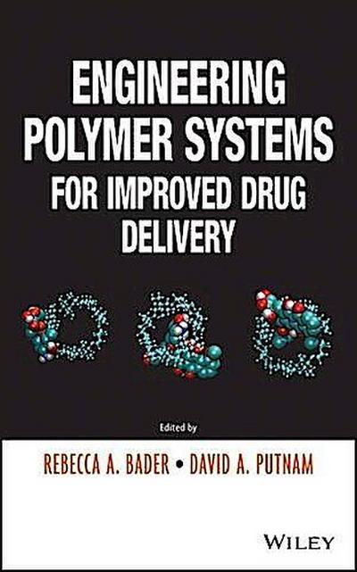 Engineering Polymer Systems for Improved Drug Delivery