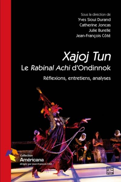 Xajoj Tun. Le Rabinal Achi d’’Ondinnok