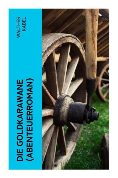 Die Goldkarawane (Abenteuerroman)