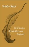 Wabi-sabi für Künstler, Architekten und Designer