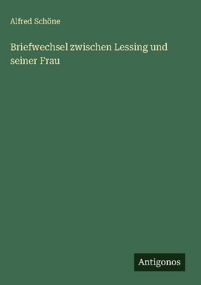 Briefwechsel zwischen Lessing und seiner Frau