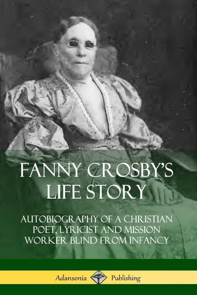 Fanny Crosby’s Life Story