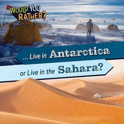 ... Live in Antarctica or Live in the Sahara?