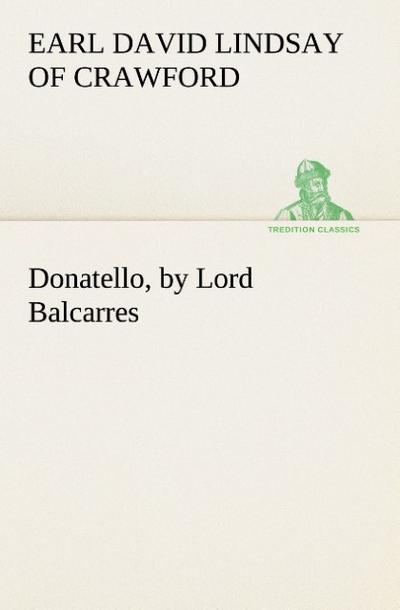 Donatello, by Lord Balcarres