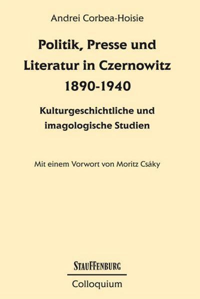 Politik, Presse und Literatur in Czernowitz 1890-1940