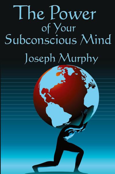 The Power of Your Subconscious Mind