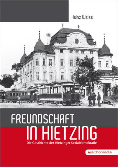 Freundschaft in Hietzing: Die Geschichte der Hietzinger Sozialdemokratie
