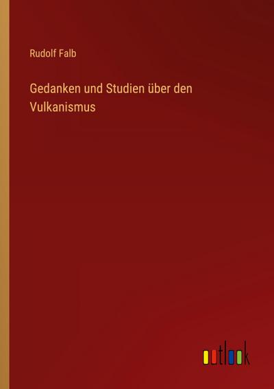 Gedanken und Studien über den Vulkanismus