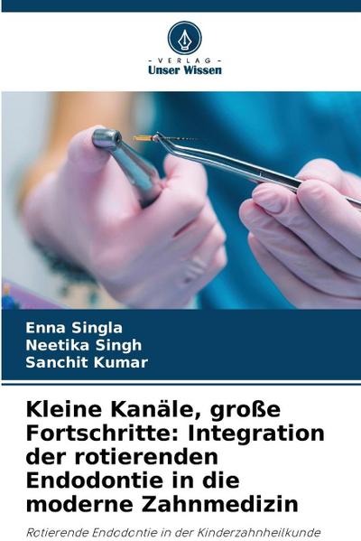Kleine Kanäle, große Fortschritte: Integration der rotierenden Endodontie in die moderne Zahnmedizin