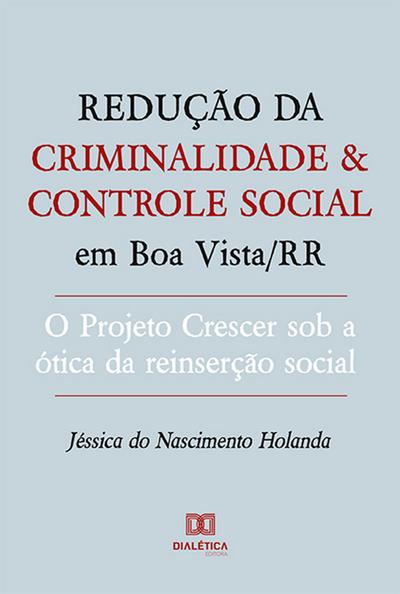 Redução da criminalidade e controle social em Boa Vista/RR