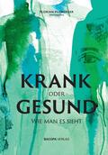KRANK oder GESUND: Wie man es sieht
