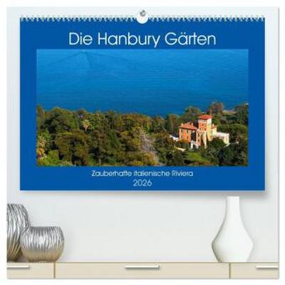 Zauberhafte Riviera - Die Hanbury Gärten (hochwertiger Premium Wandkalender 2026 DIN A2 quer), Kunstdruck in Hochglanz