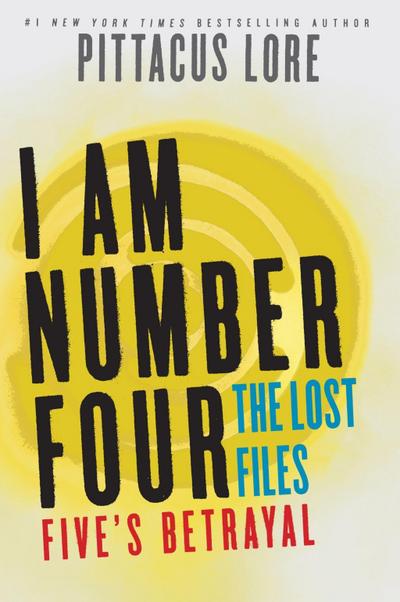 I Am Number Four: The Lost Files: Five’s Betrayal
