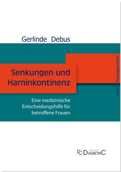 Senkungen und Harninkontinenz. Eine medizinische Entscheidungshilfe für betroffene Frauen