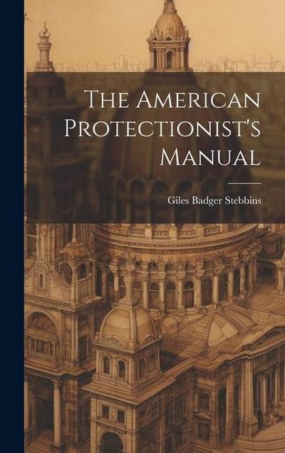 The American Protectionist’s Manual