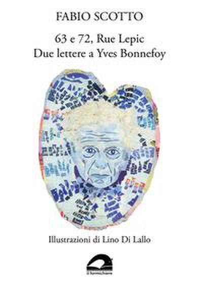 Scotto, F: 63 e 72, Rue Lepic. Due lettere a Yves Bonnefoy