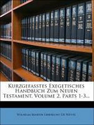 Wilhelm Martin Leberecht De Wette: Kurzgefasstes exegetische