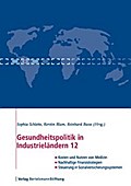 Gesundheitspolitik in Industrieländern 12: Im Blickpunkt: Kosten und Nutzen, Finanzierung und Steuerung, Zugang und Gerechtigkeit Sophia Schlette Edit