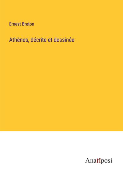 Athènes, décrite et dessinée