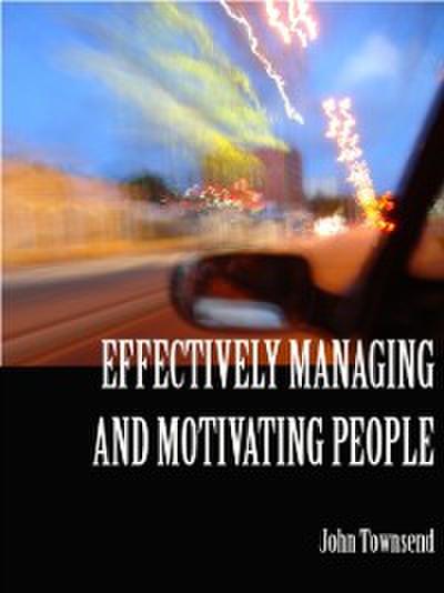 Effectively Managing and Motivating People