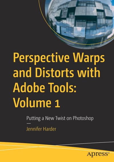 Perspective Warps and Distorts with Adobe Tools: Volume 1
