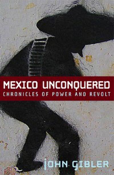 Mexico Unconquered (eBook, EPUB) - John Gibler