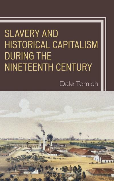 Slavery and Historical Capitalism during the Nineteenth Century