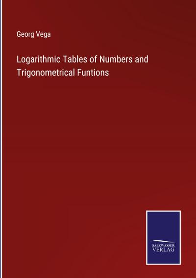 Logarithmic Tables of Numbers and Trigonometrical Funtions