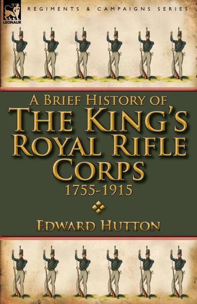 A Brief History of the King’s Royal Rifle Corps 1755-1915