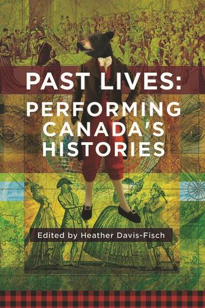 Past Lives: Performing Canada’s Histories