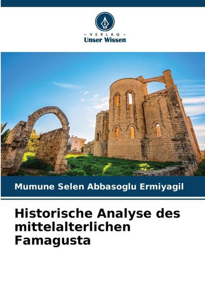 Historische Analyse des mittelalterlichen Famagusta