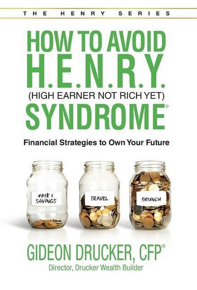 How to Avoid H. E. N. R. Y. Syndrome (High Earner Not Rich Yet)