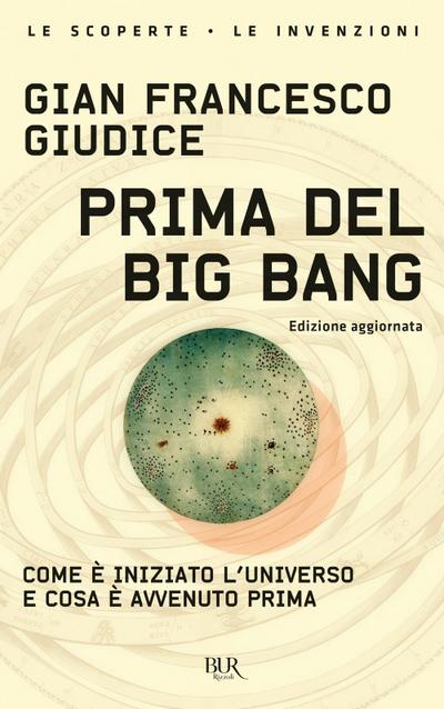 Prima del Big Bang. Come è iniziato l’universo e cosa è avvenuto prima
