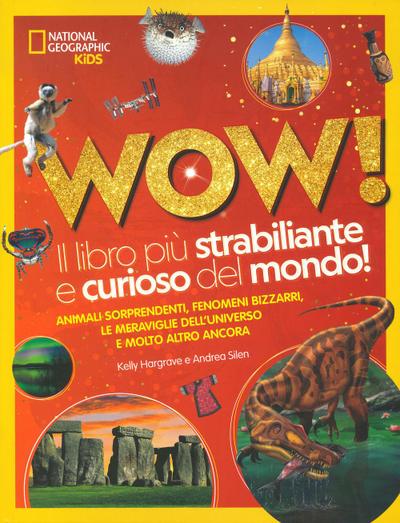 Wow! Il libro più strabiliante e curioso del mondo!