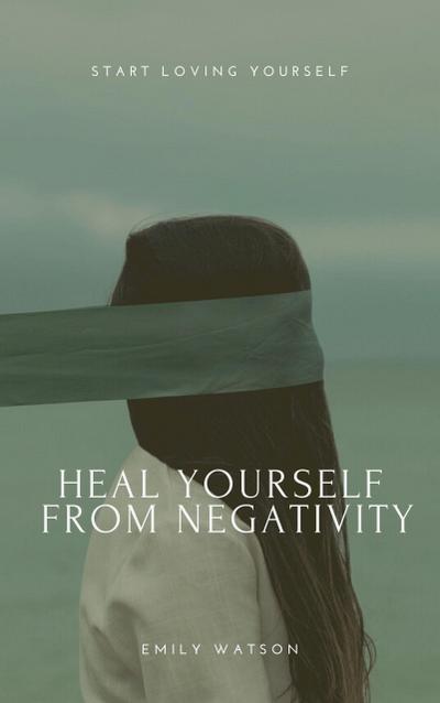 Heal Yourself From Negativity