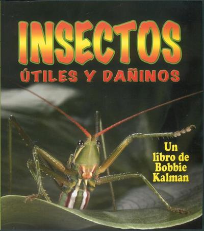 Insectos Útiles Y Dañinos (Helpful and Harmful Insects)