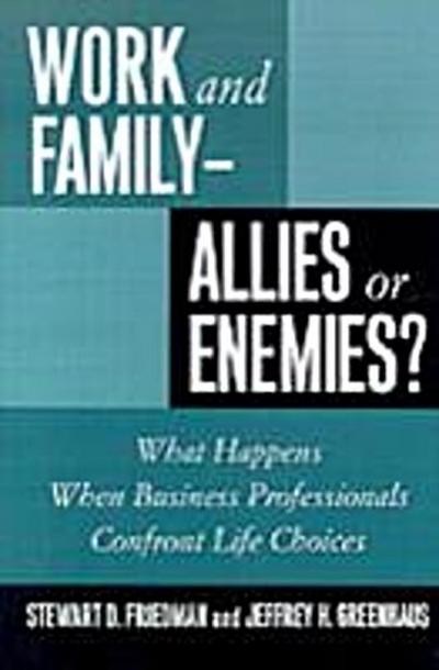 Work and Family--Allies or Enemies?