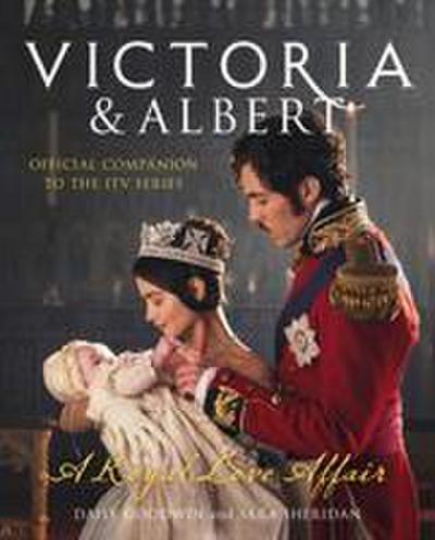 Victoria and Albert - A Royal Love Affair