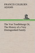 The Von Toodleburgs Or, The History of a Very Distinguished Family