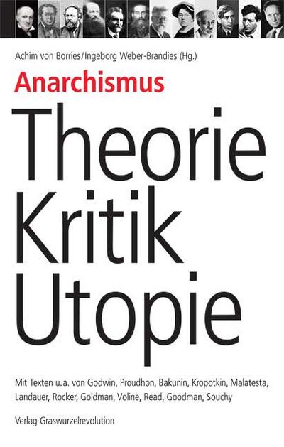 Anarchismus - Theorie, Kritik, Utopie: Mit Texten u.a. von Godwin, Proudhon, Bakunin, Kropotkin, Malatesta, Landauer, Rocker, Goldman, Voline, Read, ... Goldman, Voline, Read, Goodman, Souchy