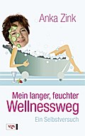 Mein langer, feuchter Wellnessweg: Ein Selbstversuch