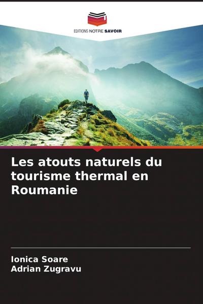 Les atouts naturels du tourisme thermal en Roumanie