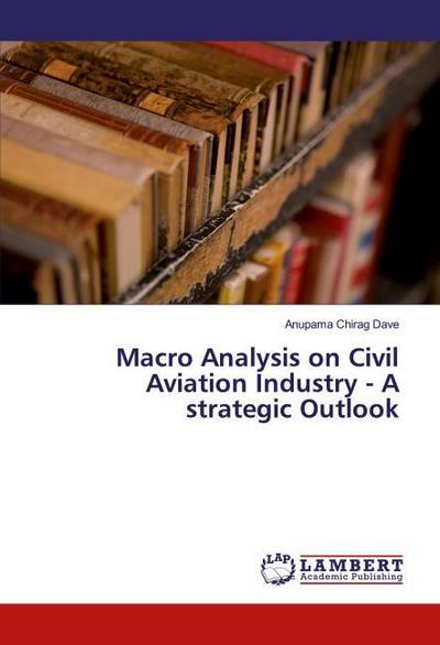 Macro Analysis on Civil Aviation Industry - A strategic Outlook