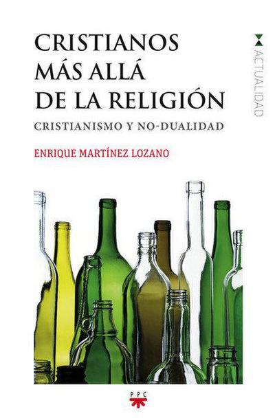 Cristianos más allá de la religión : cristianismo y no-dualidad