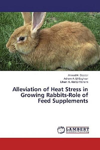 Alleviation of Heat Stress in Growing Rabbits-Role of Feed Supplements