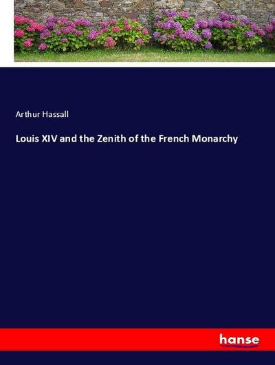 Louis XIV and the Zenith of the French Monarchy