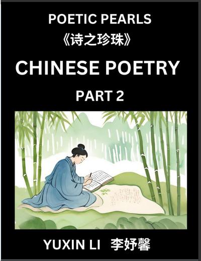 Chinese Poetry (Part 2)- Learn New Mandarin Chinese Poems with Simplified Characters and English Interpretations, Easy Lessons for Beginners to Understand China’s Language and Culture