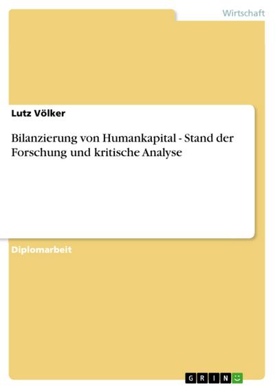 Bilanzierung von Humankapital - Stand der Forschung und kritische Analyse
