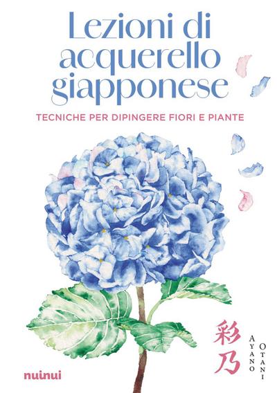 Lezioni di acquerello giapponese. Tecniche per dipingere i fiori e le piante