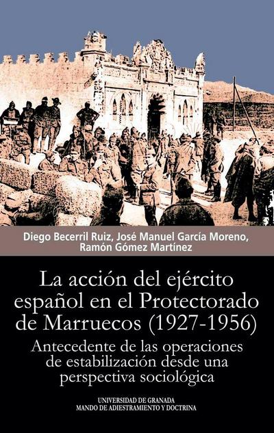 La acción del ejército español en el Protectorado de Marruecos, 1927-1956 : antecedente de las operaciones de estabilización desde una perspectiva sociológica